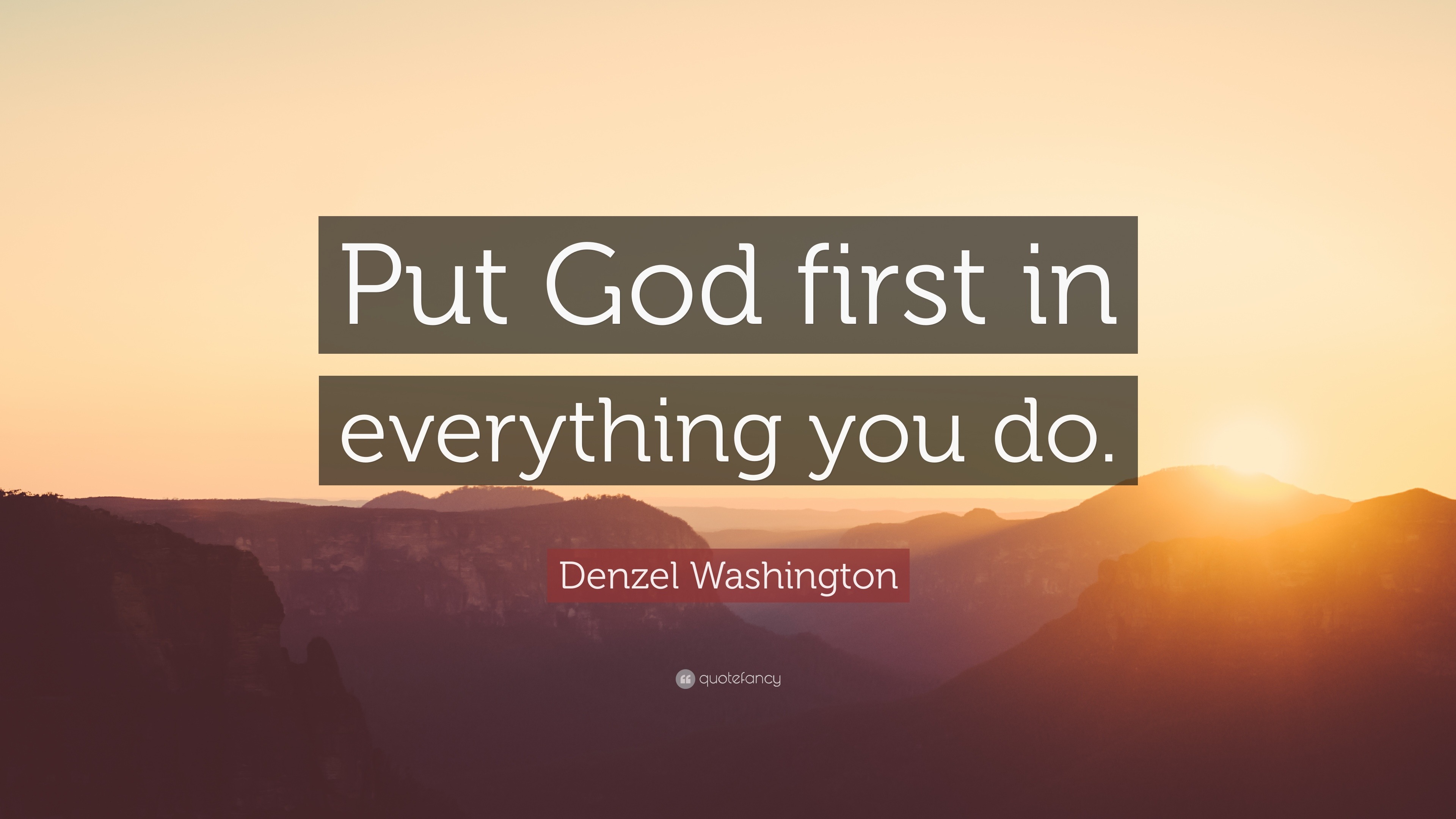 Denzel Washington Quote: “Put God first in everything you do.”