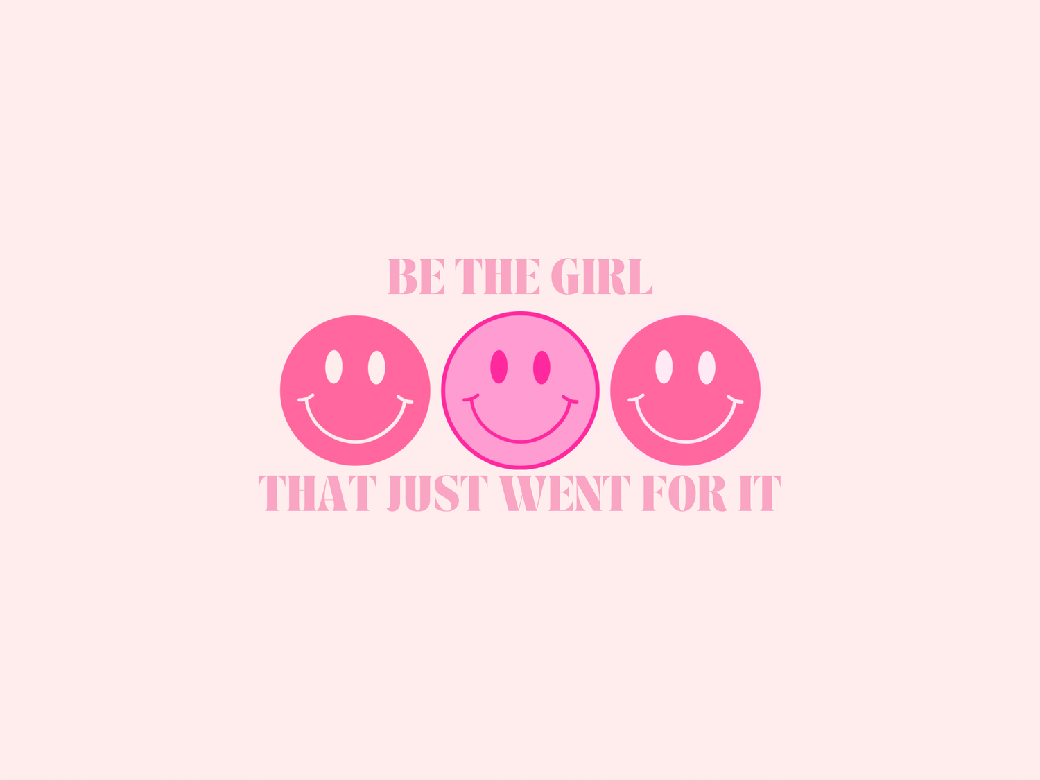 Be The Girl That Just Went For It Desktop Wallpaper