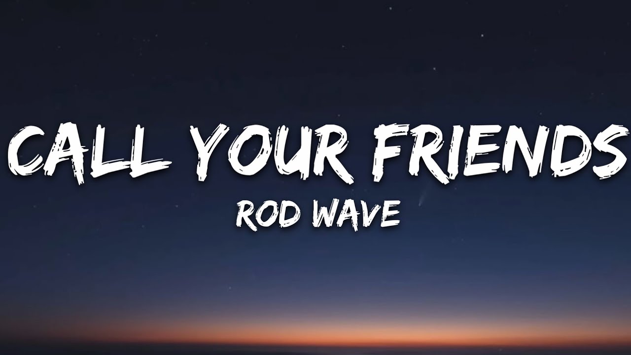 Rod Wave Your Friends (Lyrics)