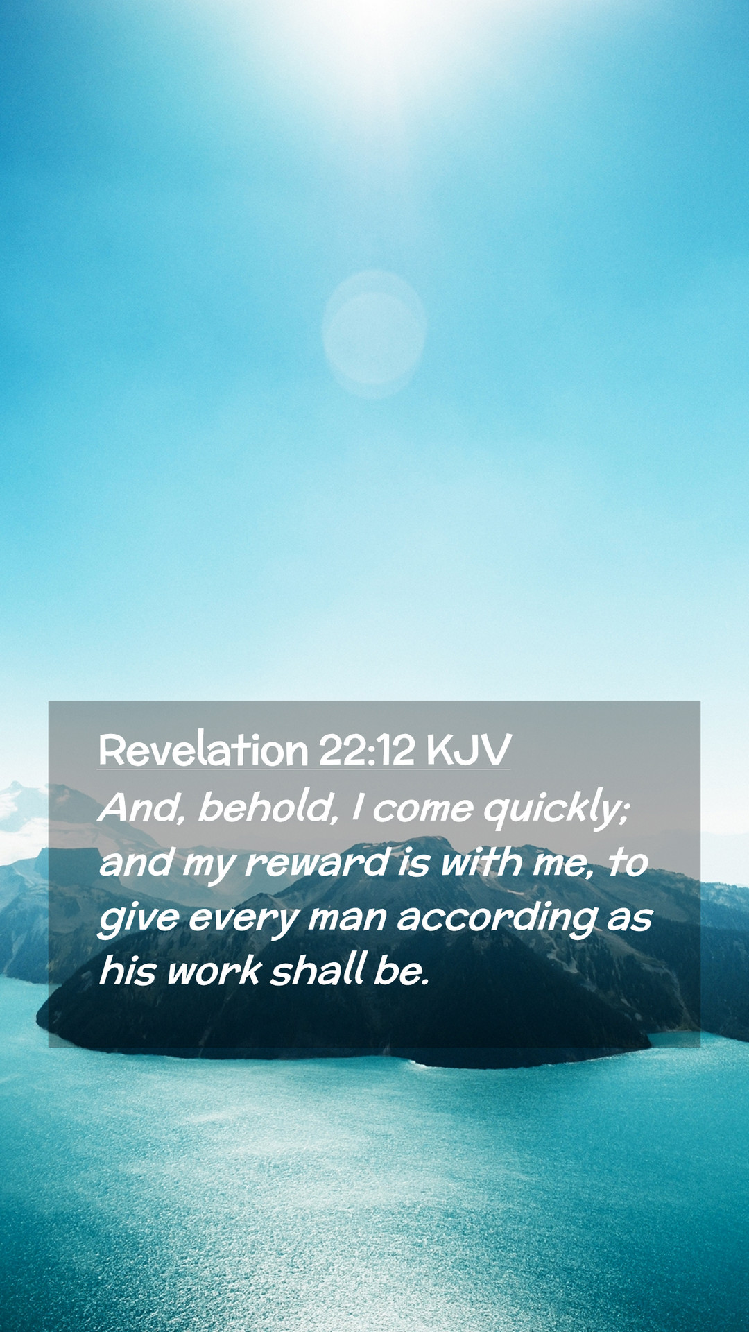 Revelation 22:12 KJV Mobile Phone Wallpaper, behold, I come quickly; and my reward is