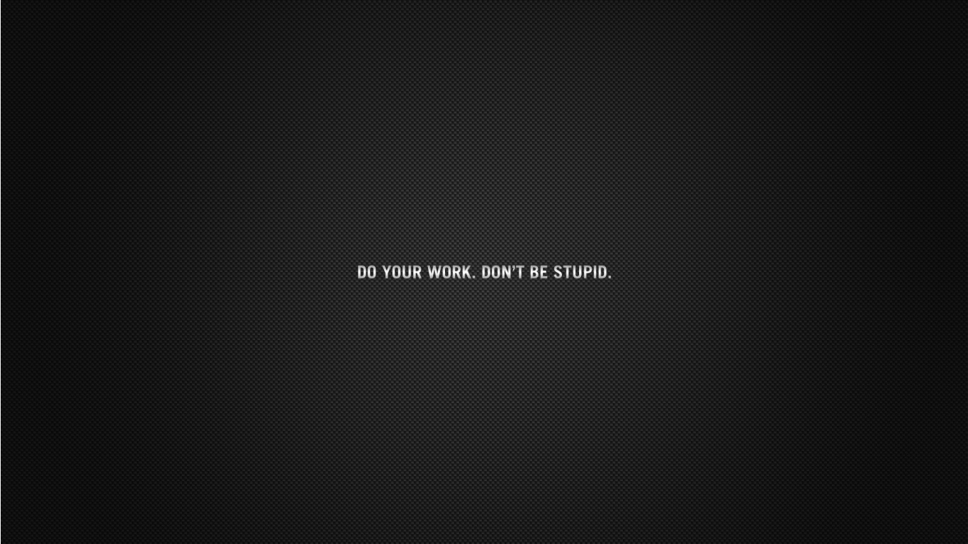 Free download Do Your Work Quote desktop wallpaper and [1366x768] for your Desktop, Mobile & Tablet. Explore Desktop Wallpaper for Work. Work Wallpaper for Desktop, Funny Work