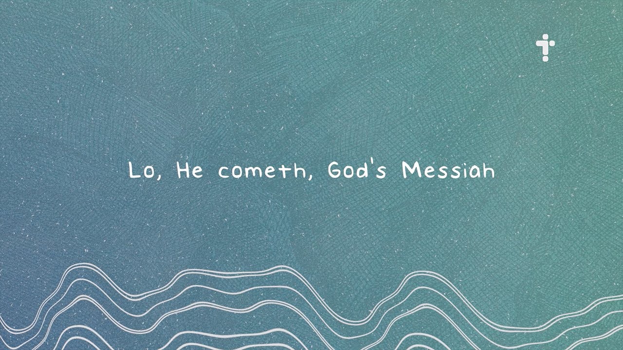 Lo, He cometh, God's Messiah (Christian music) [Lyrics]