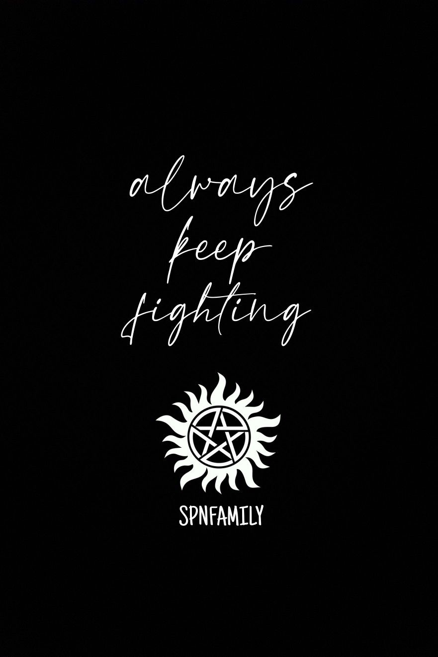 Supernatural Always Keep Fighting AFK Wallpaper. Supernatural, Spn, Spnfamily