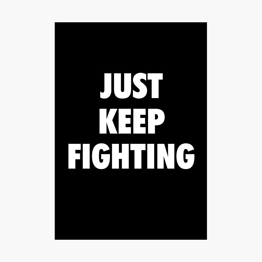 Just Keep Fighting Poster