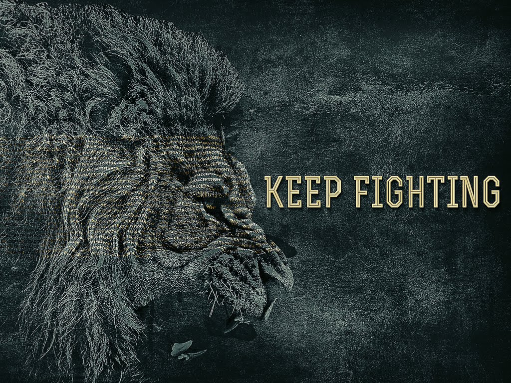 KEEP ON FIGHTING!