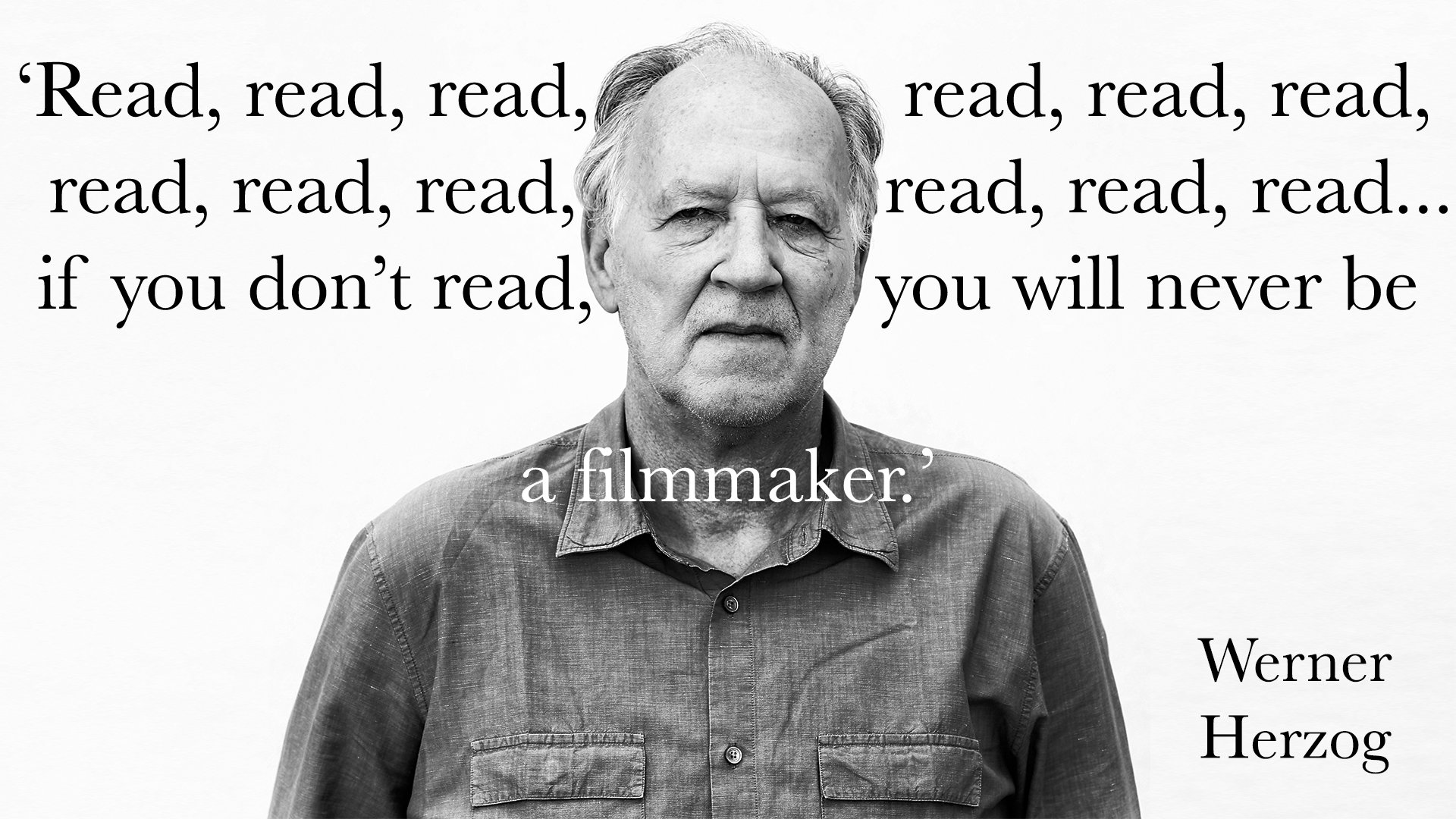 Waterstones - 'Read, read, read, read, read, read, read, read, read, read, read, read, read.' Werner Herzog, 75 today #TuesdayMotivation