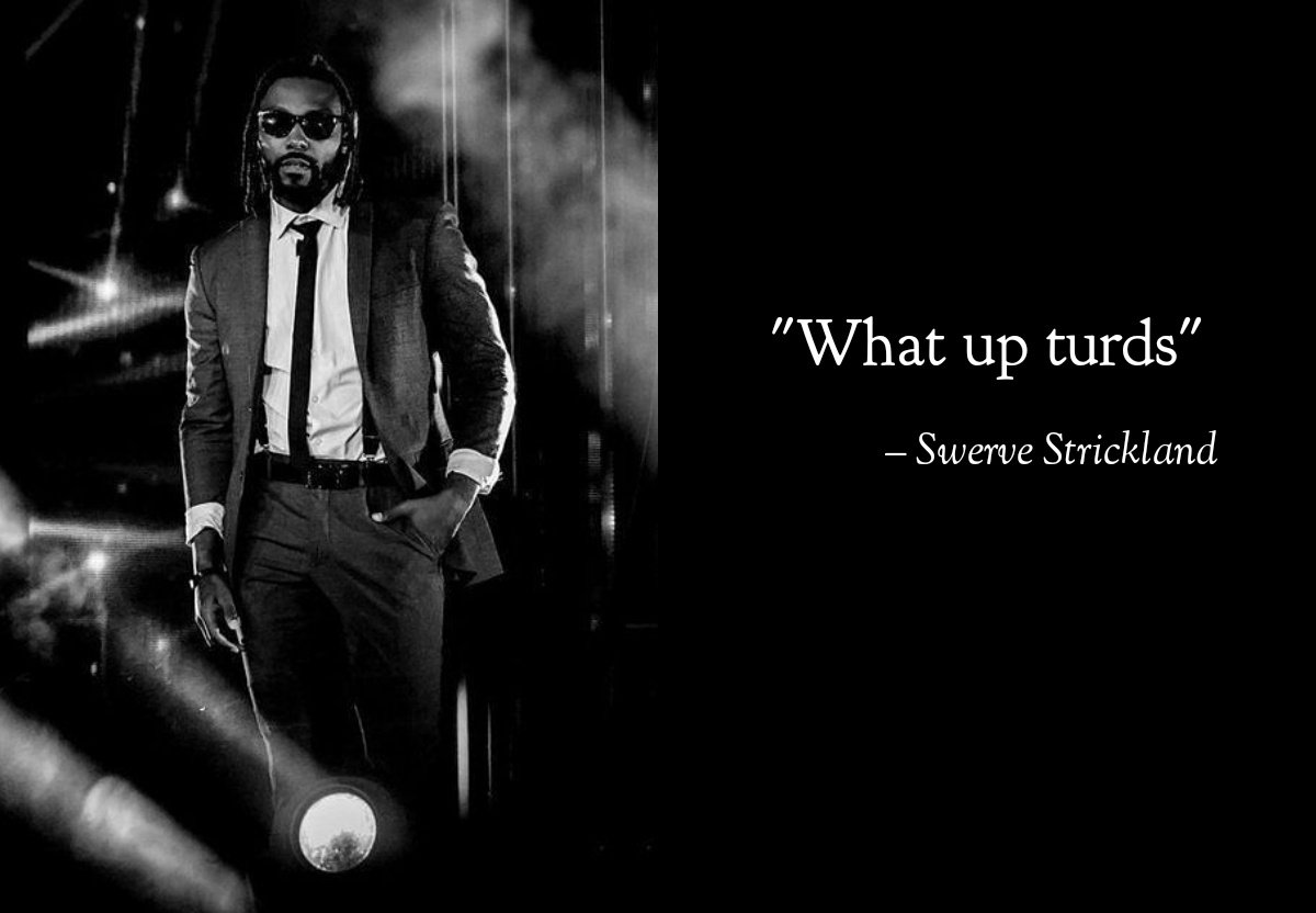 The Realest Swerve Strickland to live by