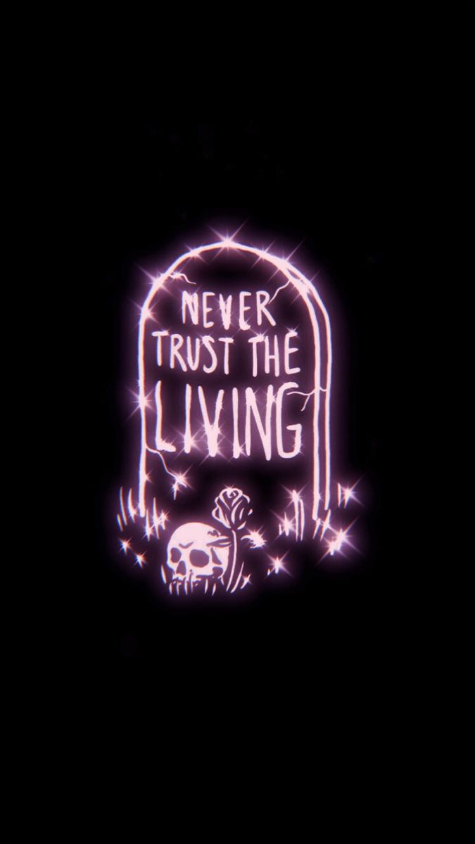 Never trust the living