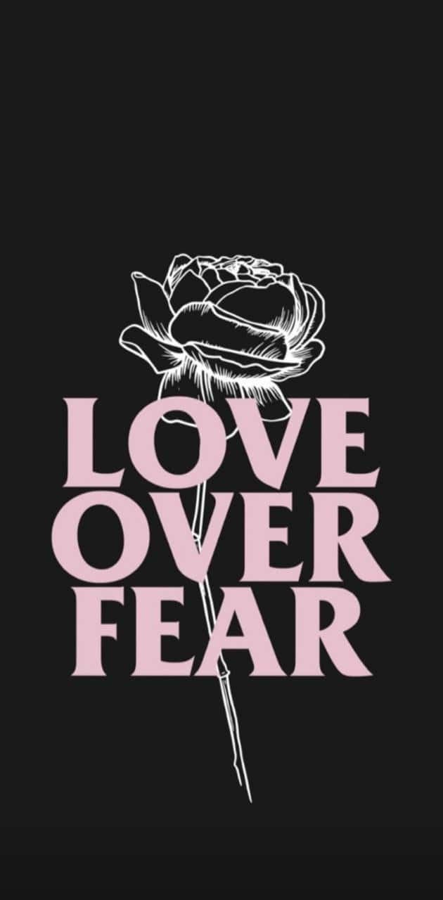 Download Uncomfortable Love Over Fear Wallpaper