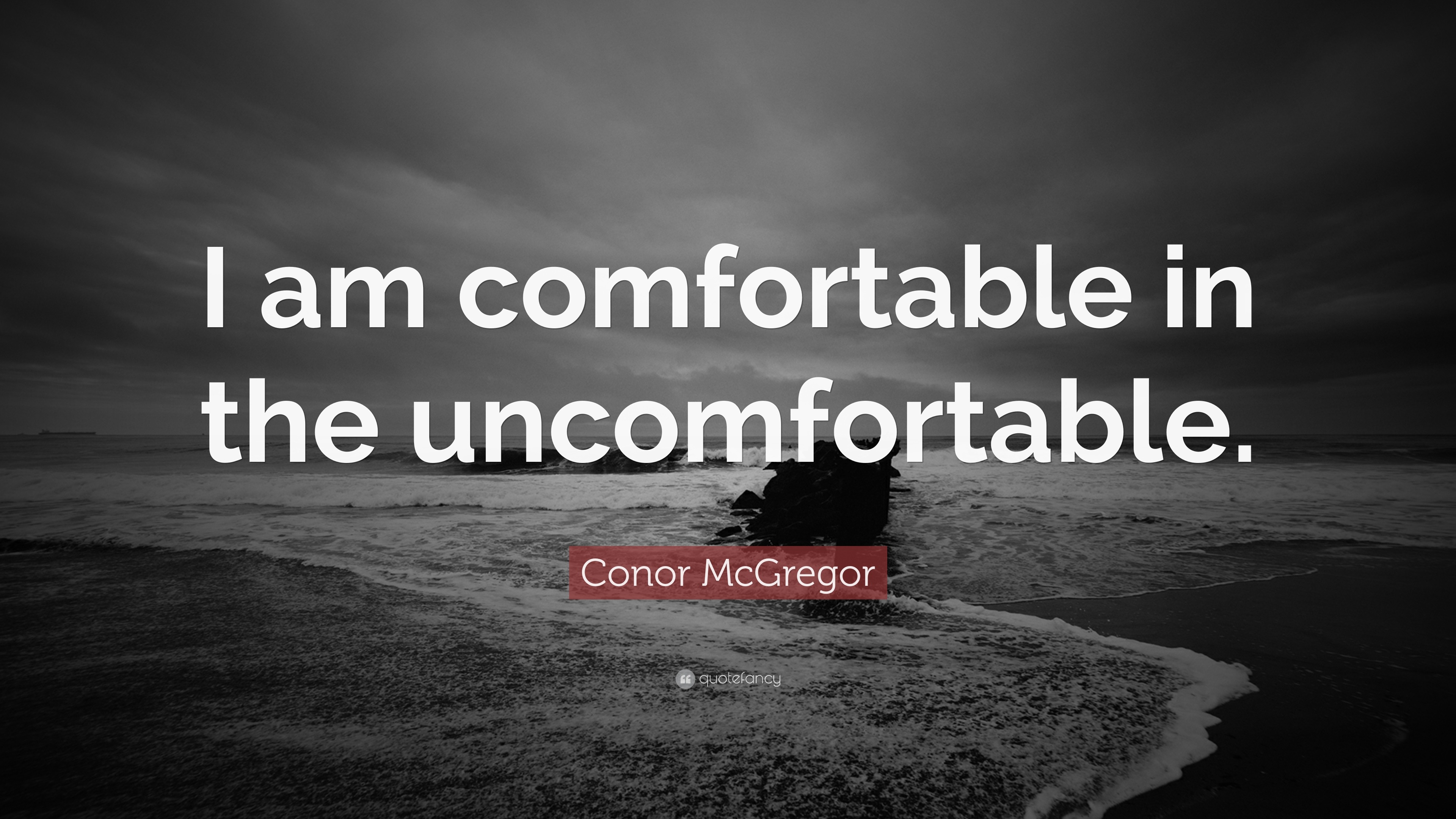 Conor McGregor Quote: “I am comfortable in the uncomfortable.”