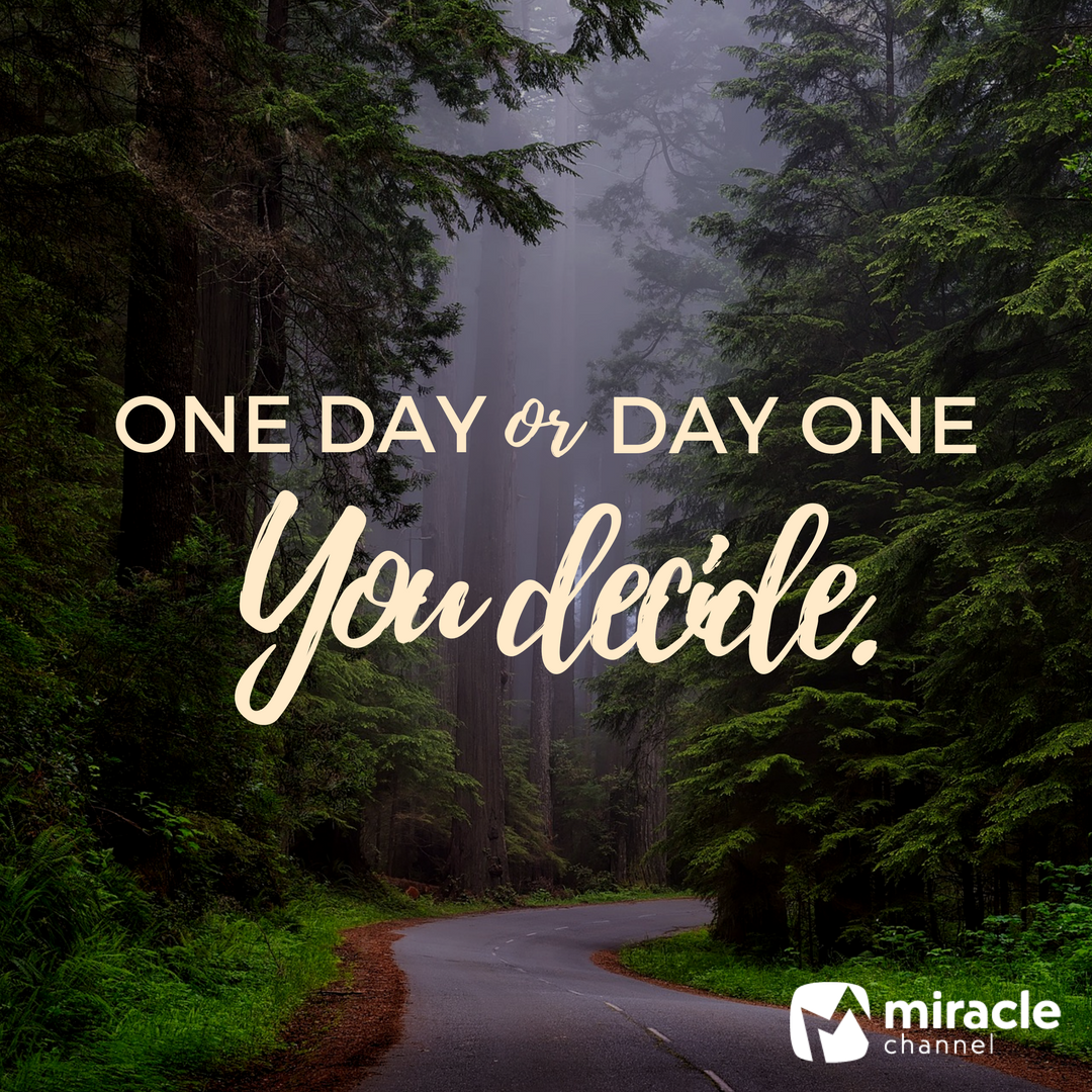 One day or day one, YOU decide. #miraclechannel #motivational #quote #inspiration #starttoday. One day quotes, Meaningful quotes, Time quotes