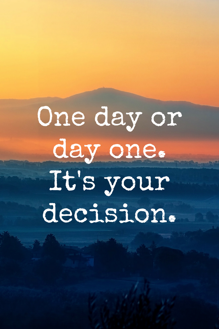 One Day or Day One. It's Your Decision.”. by Sauce Brady. #TBB