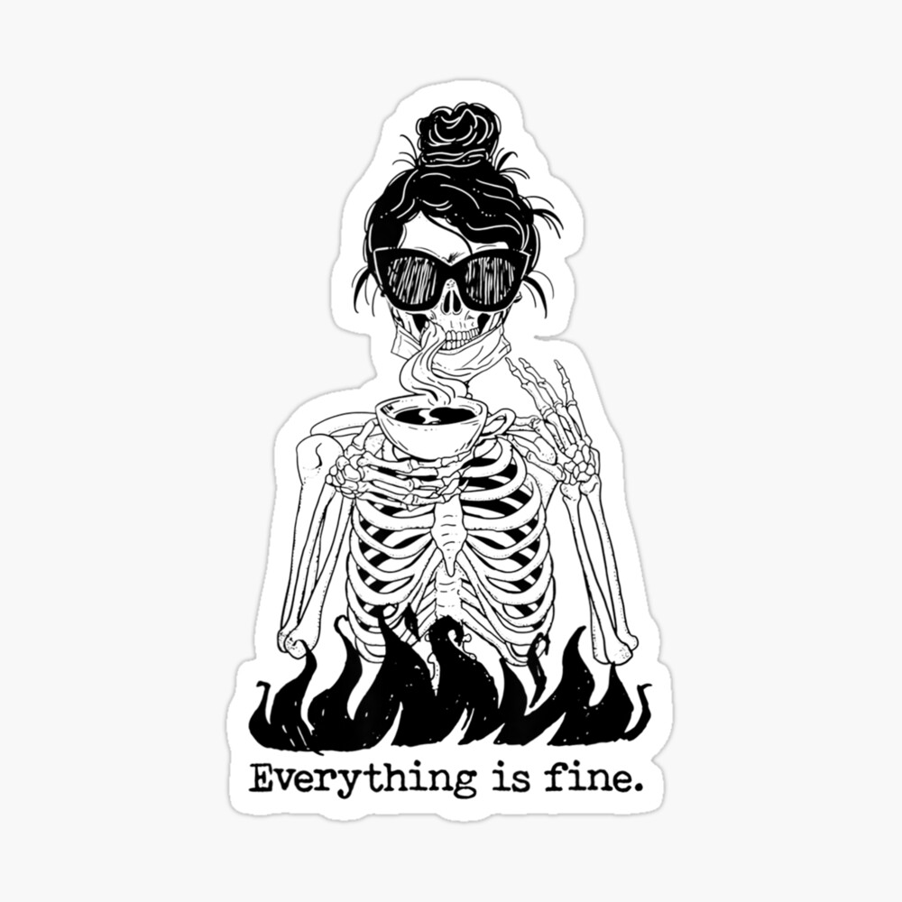 Everything Is Fine Coffee Drinking Skeleton Skull Girl Women Poster