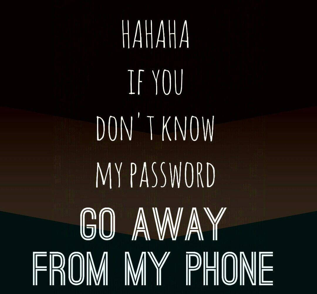 You Dont Know My Password Wallpaper