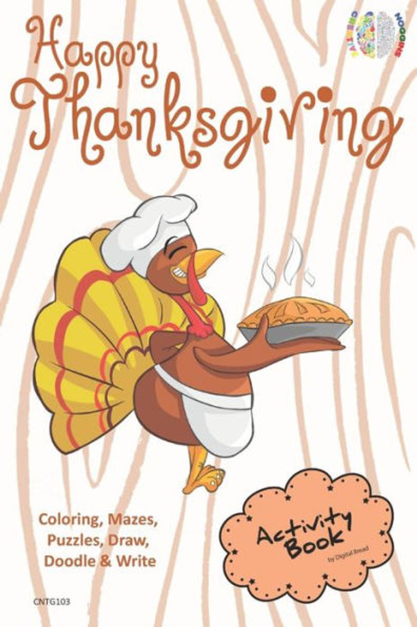 Happy Thanksgiving ACTIVITY BOOK Coloring, Mazes, Puzzles, Draw, Doodle and Write: CREATIVE NOGGINS for Kids Thanksgiving Holiday Coloring Book with Cartoon Picture CNTG103 Bread- LibroWorld.com