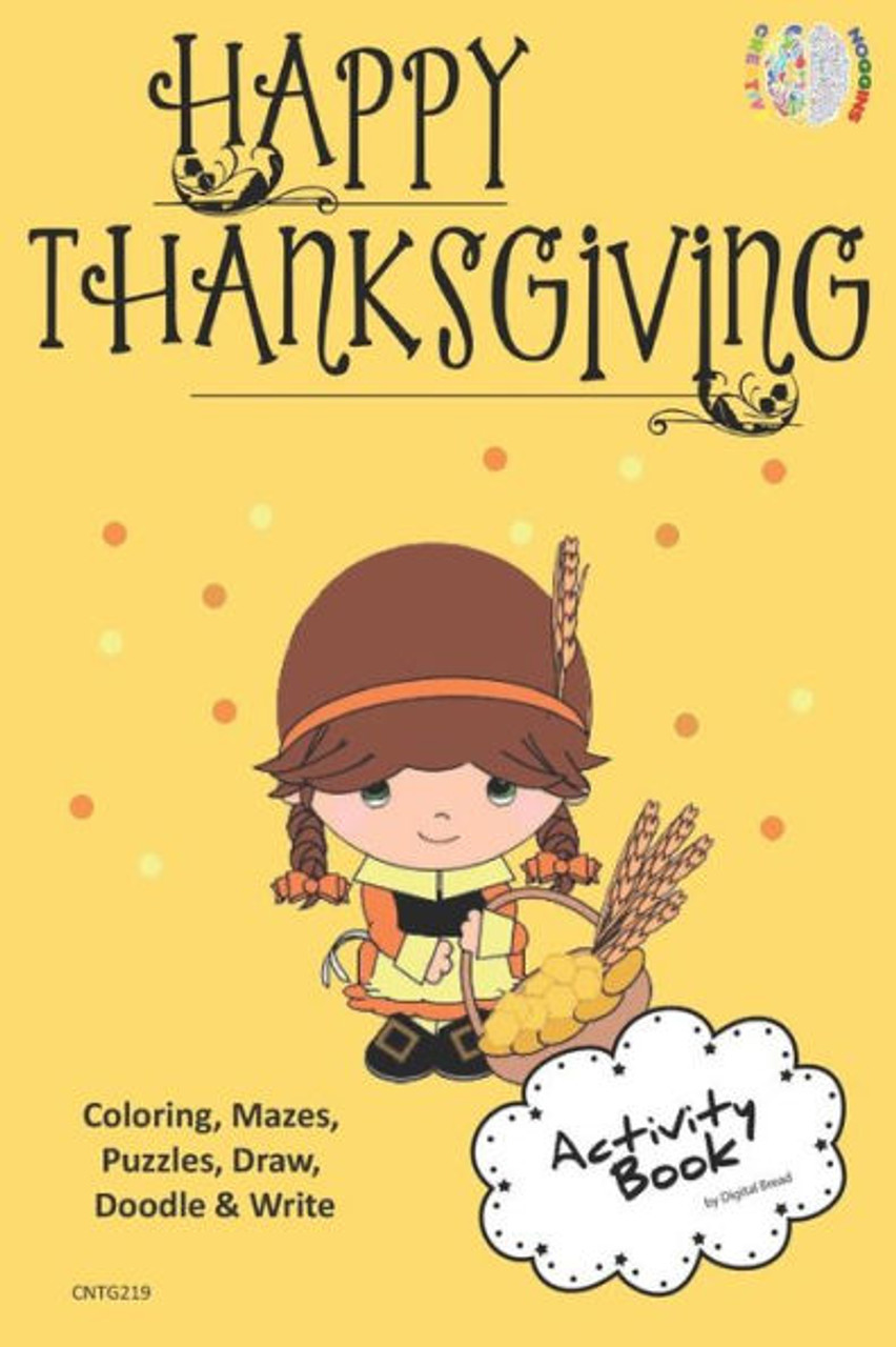 Happy Thanksgiving ACTIVITY BOOK Coloring, Mazes, Puzzles, Draw, Doodle and Write: CREATIVE NOGGINS for Kids Thanksgiving Holiday Coloring Book with Cartoon Picture CNTG219 Bread- LibroWorld.com