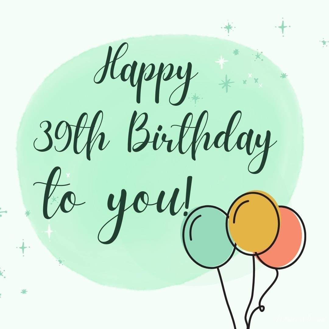 Happy 39th Birthday Image, Funny Picture and Cards