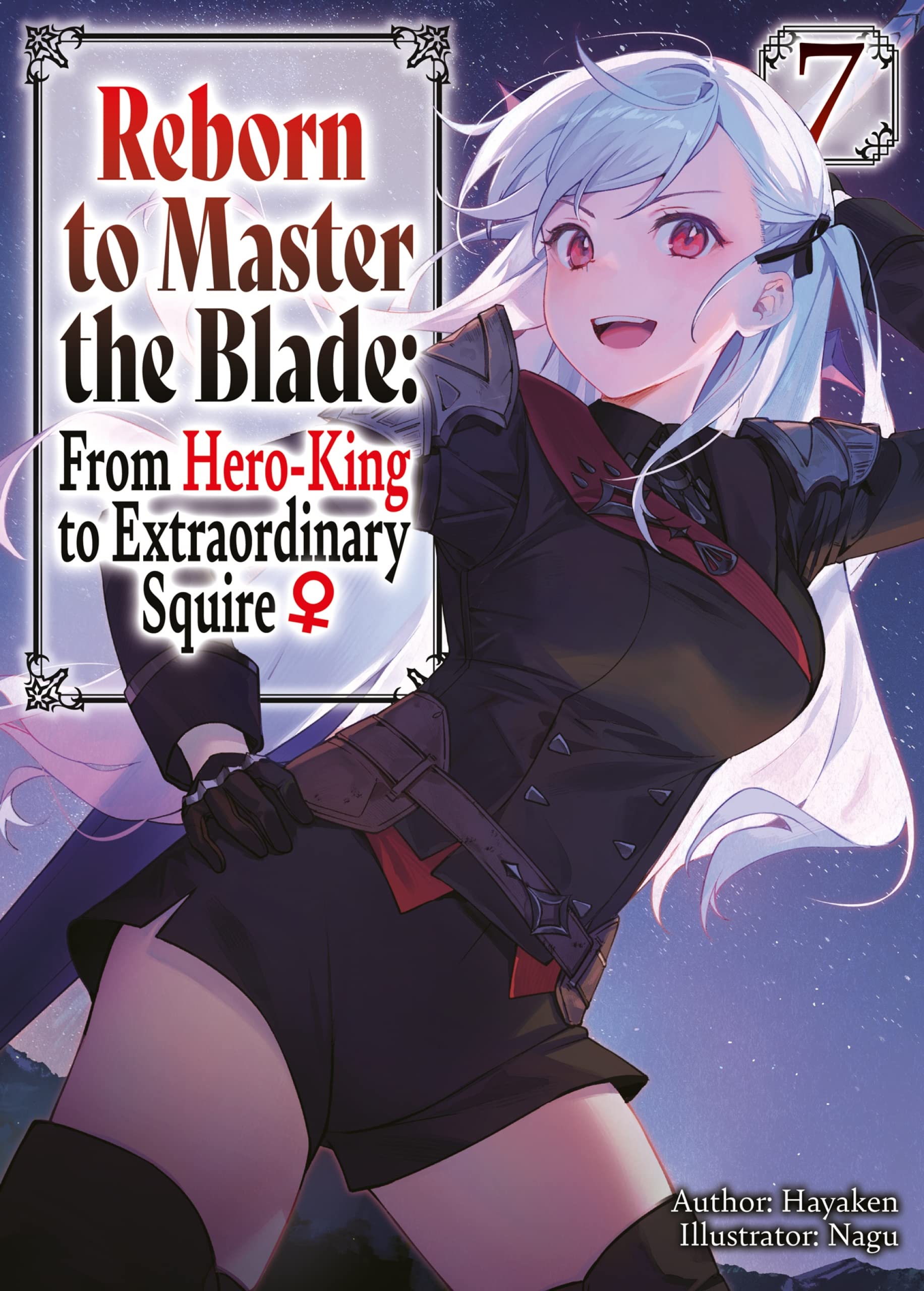 Reborn To Master The Blade: From Hero King To Extraordinary Squire ♀ Volume 7