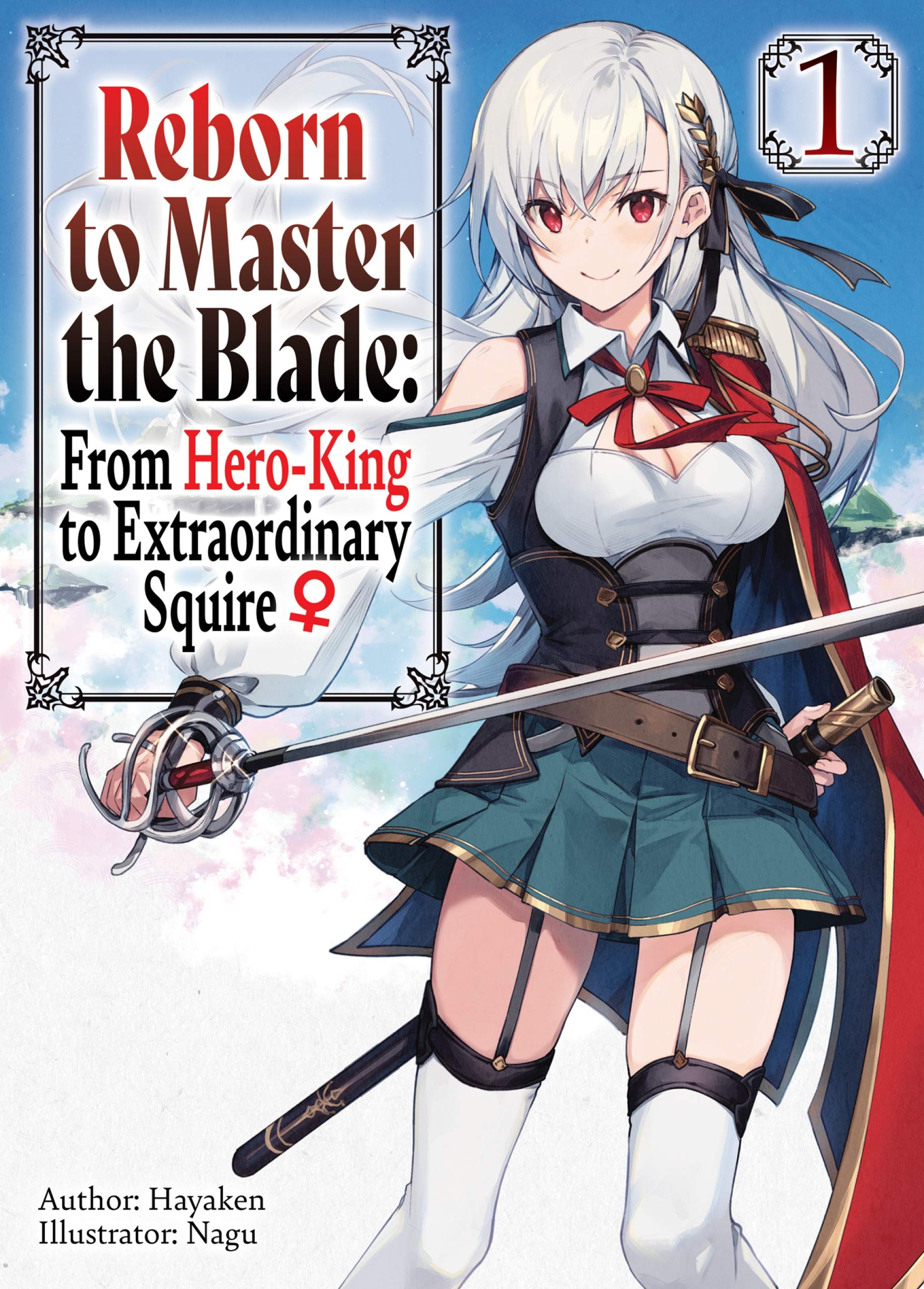 Reborn To Master The Blade: From Hero King To Extraordinary Squire ♀ Volume 1