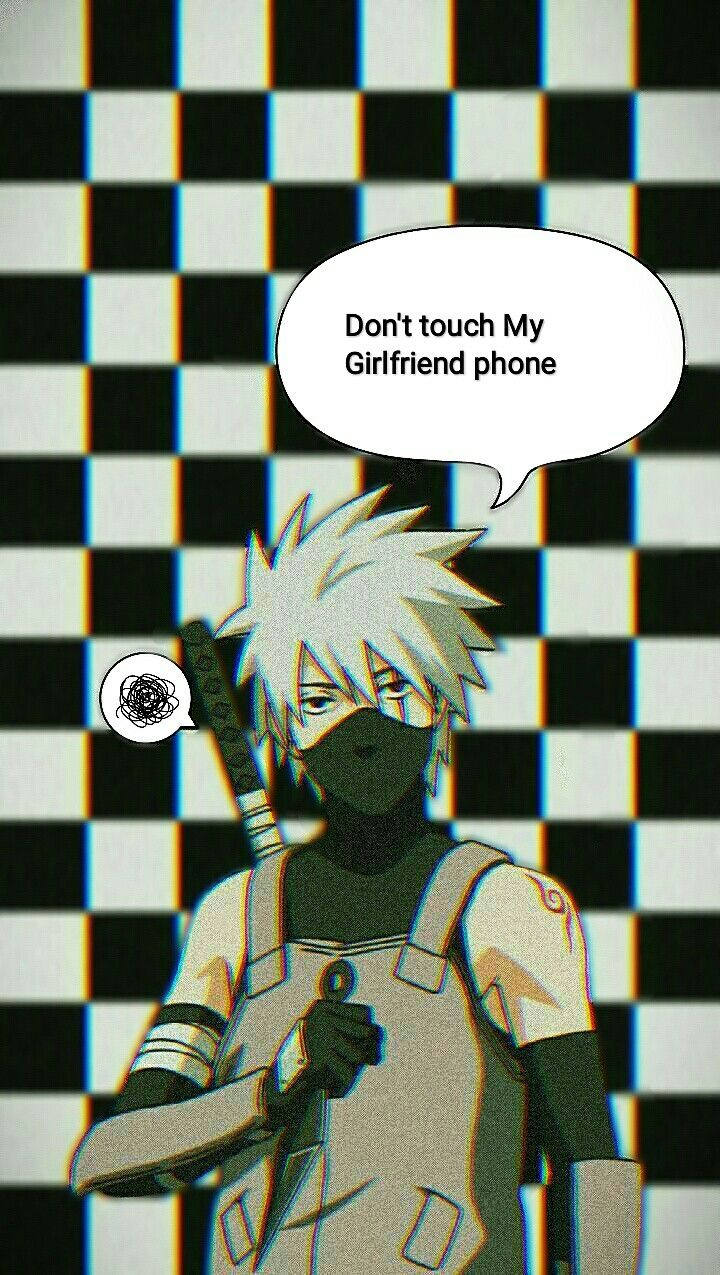 Hatake Kakashi. Dont touch my girlfriend phone, Kakashi, Dare games for friends