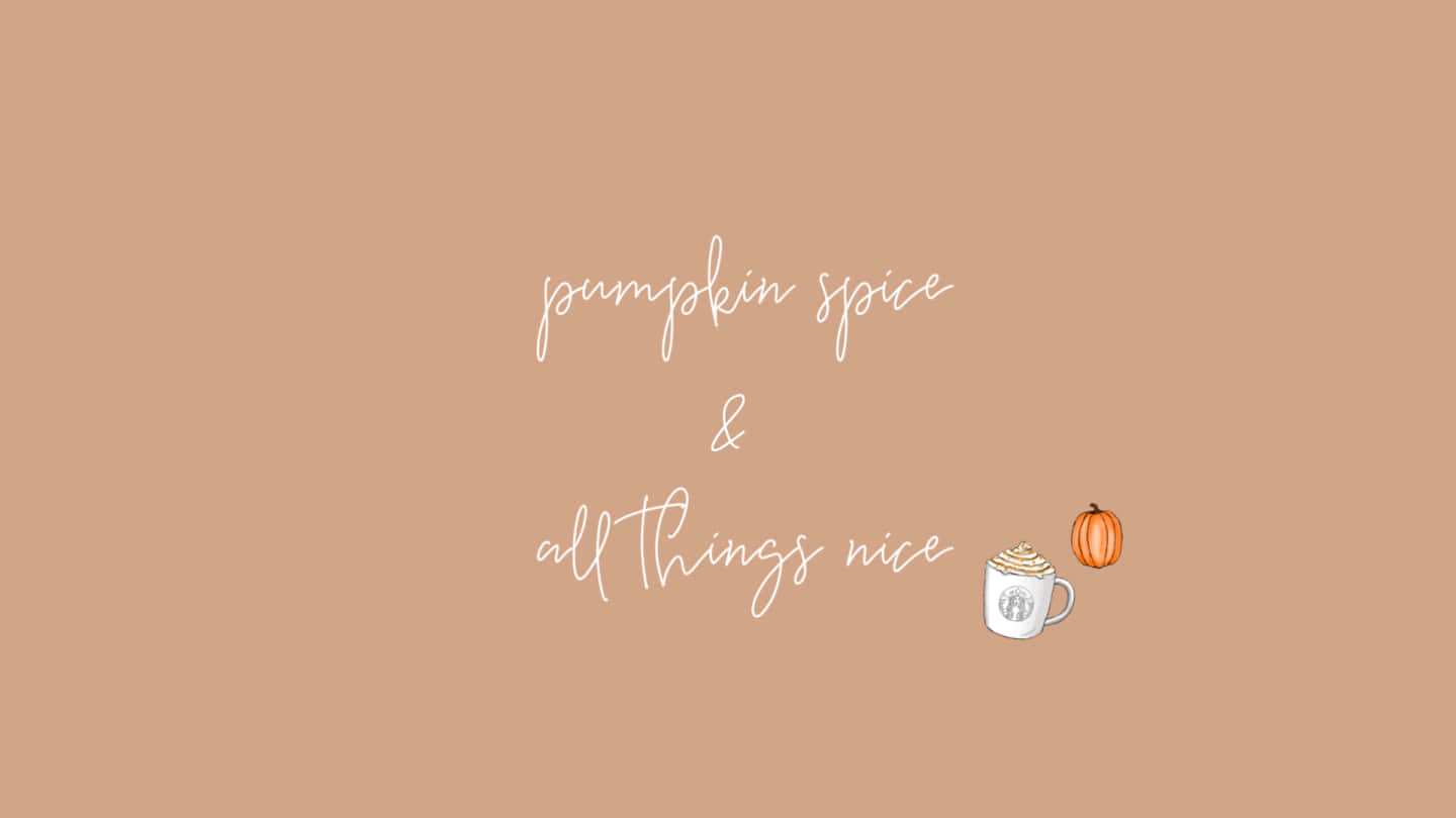 Download Pumpkin Spice And All Things Nice Wallpaper