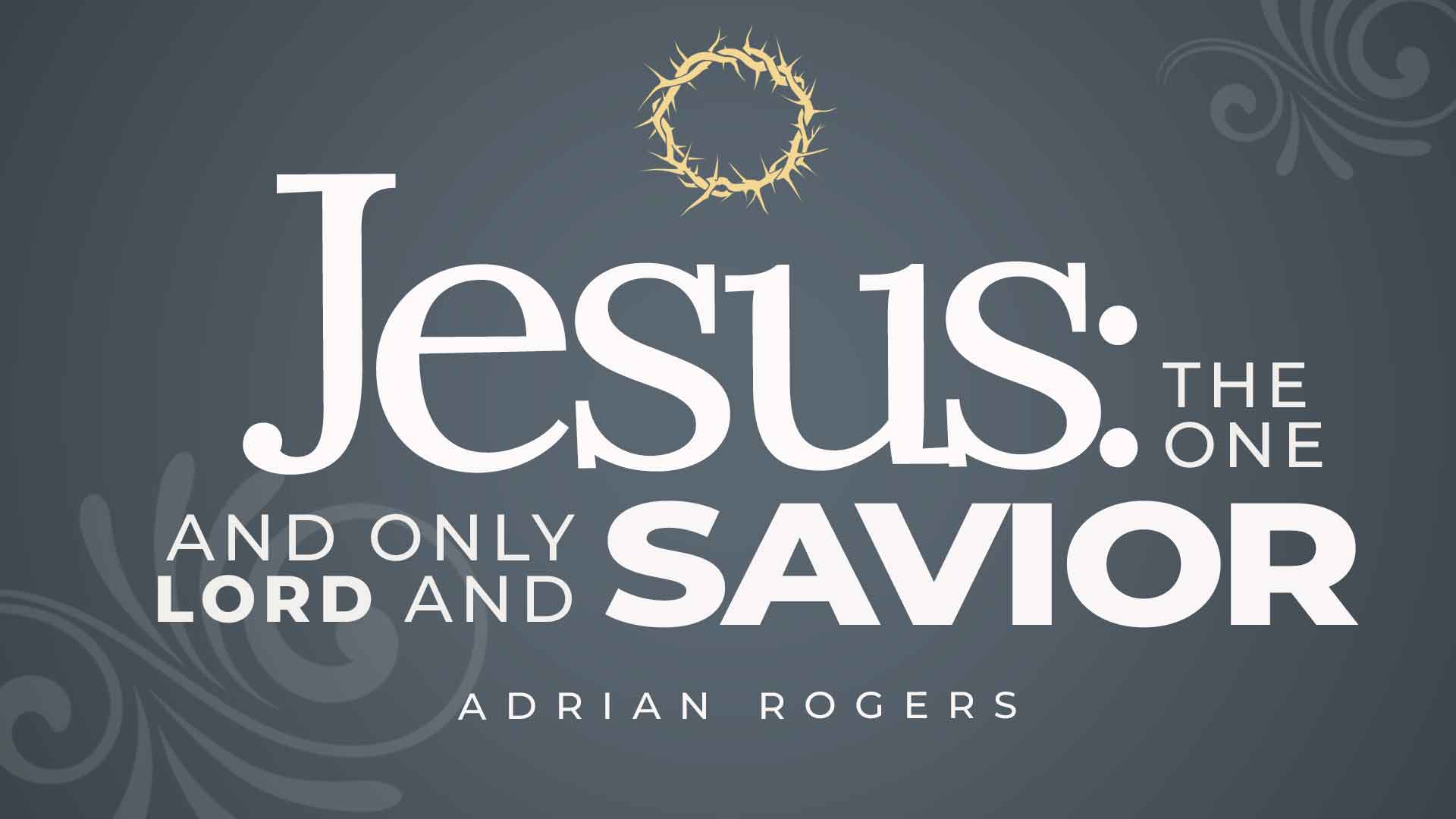 Jesus: The One and Only Lord and. Love Worth Finding Ministries