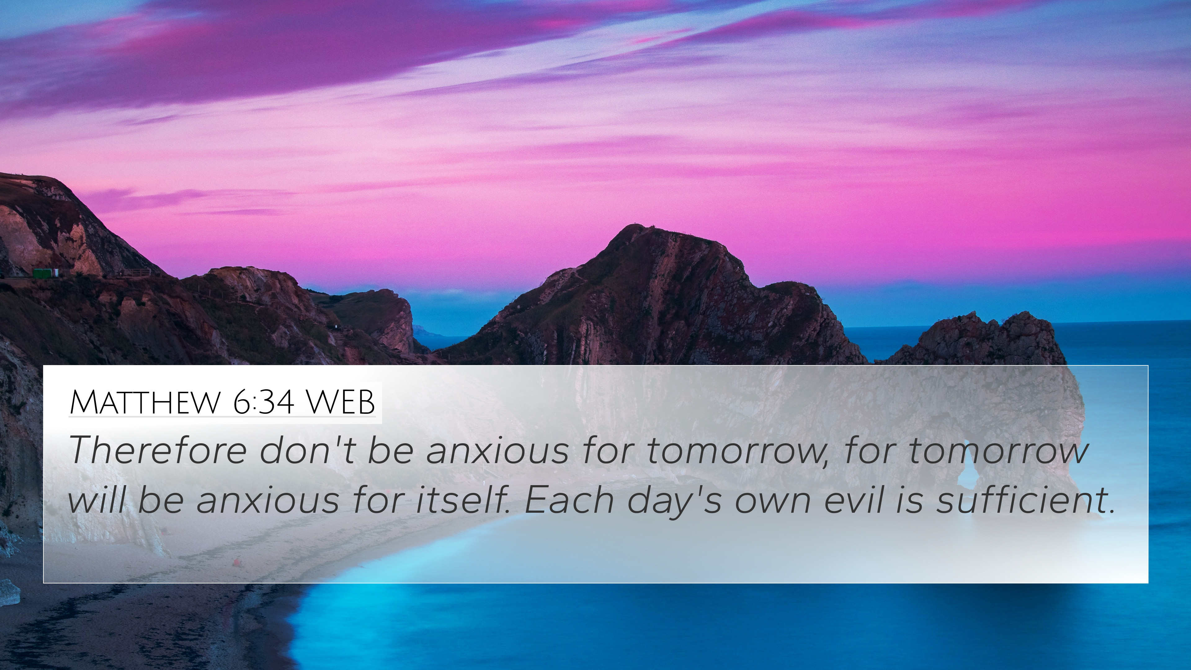 Matthew 6:34 WEB 4K Wallpaper don't be anxious for tomorrow, for