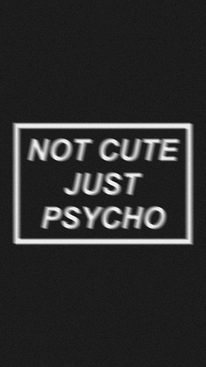 Download Cute Black And White Aesthetic Not Cute Just Psycho Wallpaper