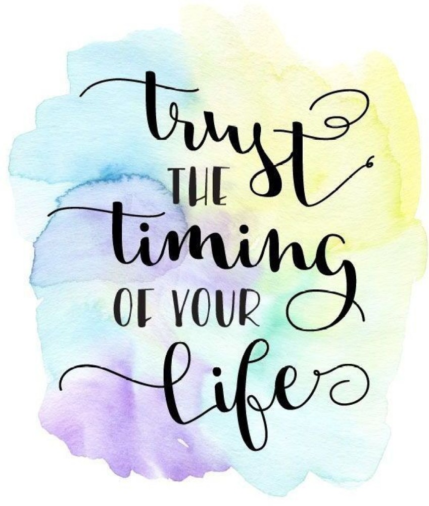Trust The Timing in Your life wall poster wallpaper 12 X 18 Inches Paper Print & Motivation posters in India art, film, design, movie, music, nature and educational