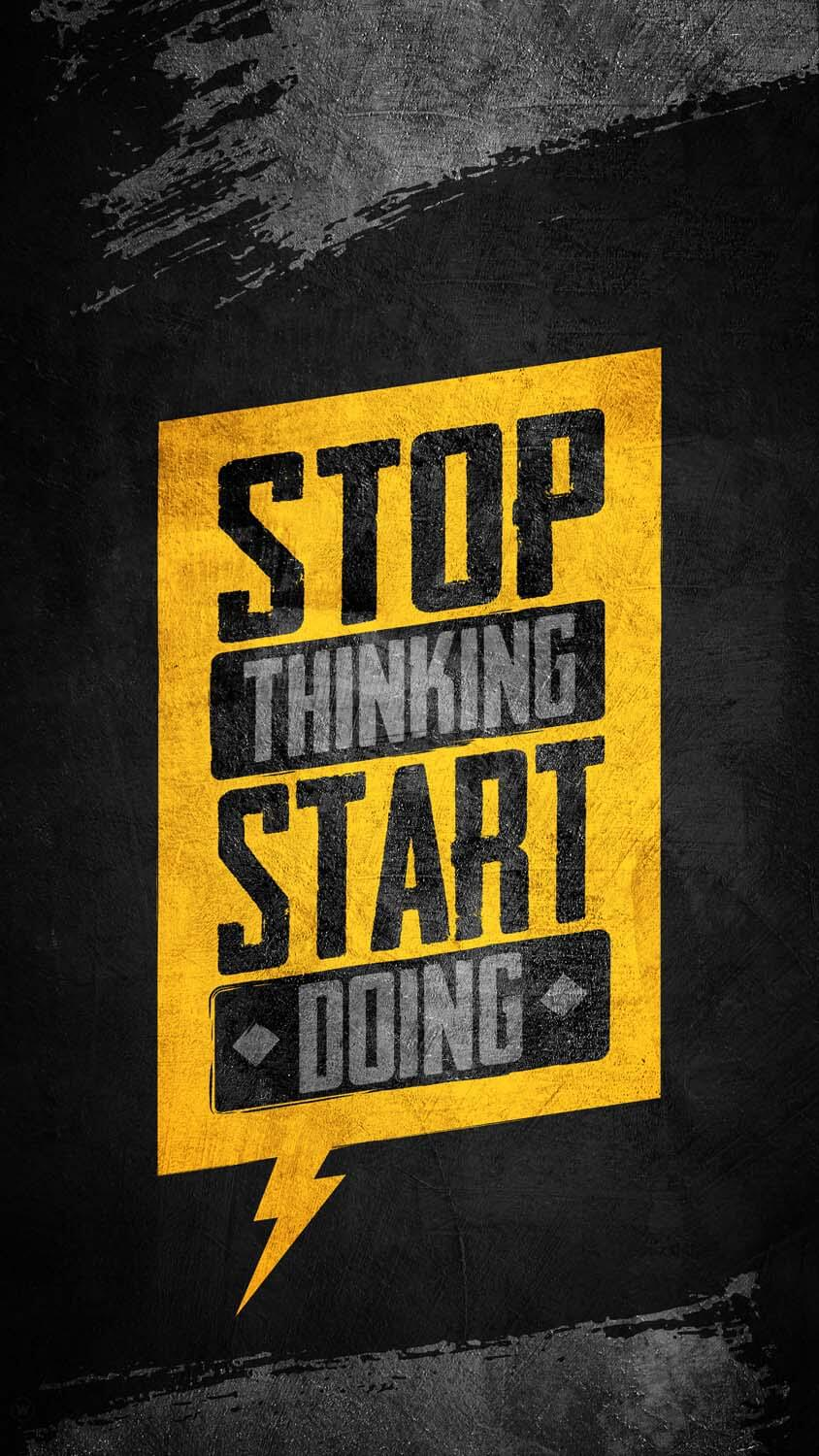 Stop Thinking Start Doing IPhone Wallpaper HD Wallpaper, iPhone Wallpaper. Wallpaper quotes, iPhone wallpaper, Galaxy wallpaper
