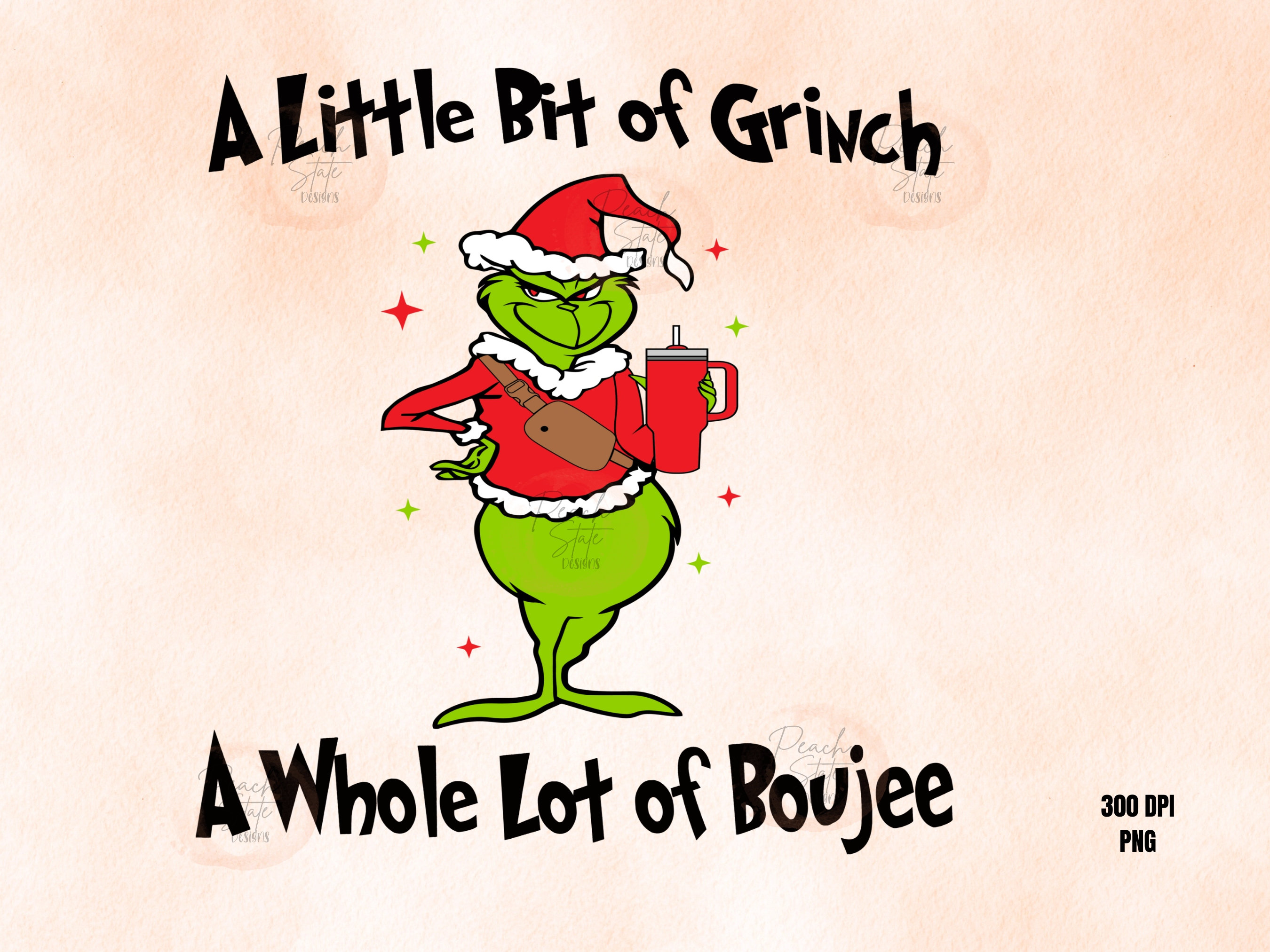 A Little Bit of Grinch A Whole Lot of Boujee PNG Christmas