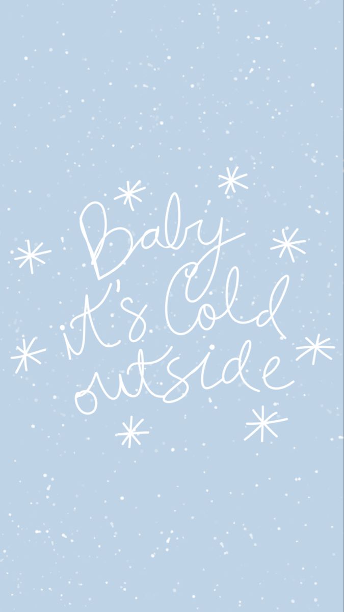 Baby it's cold outside