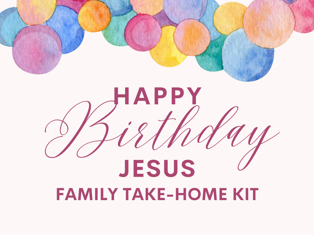 Happy Birthday Jesus Family Take Home Kit