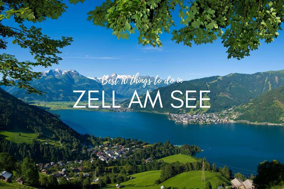 Best 10 Things to Do in Zell am See (with maps and tips). Next Level of Travel