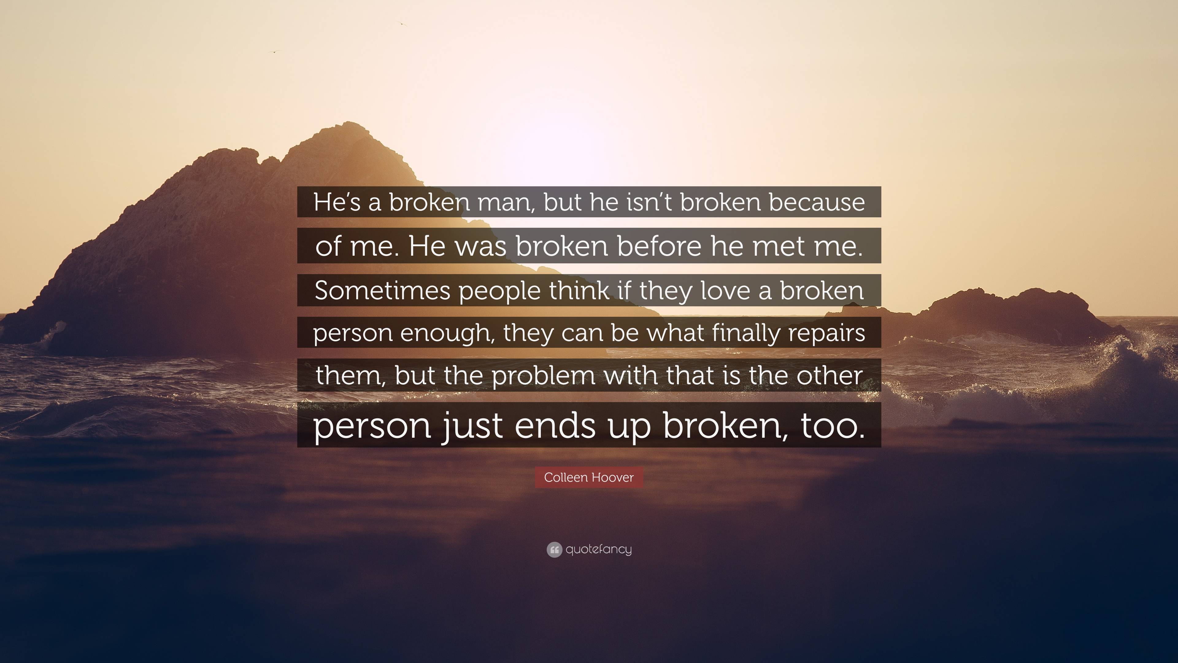 Colleen Hoover Quote: “He's a broken