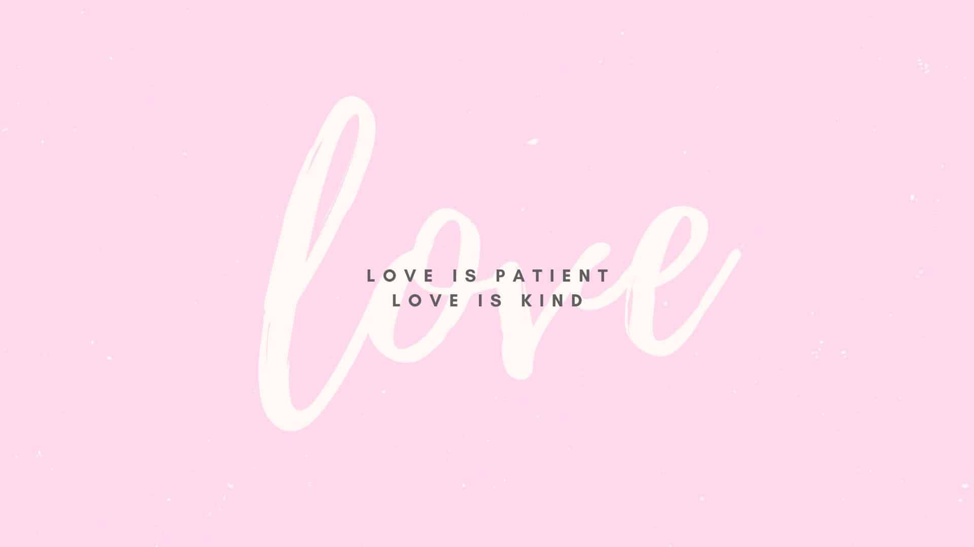 Love is Patient Wallpaper