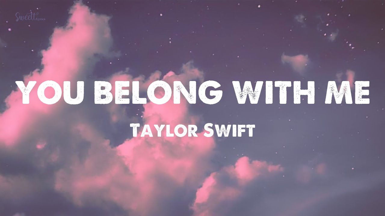 YOU BELONG WITH ME SWIFT