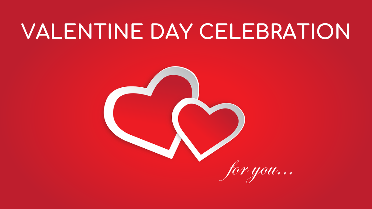 Valentine Day Celebration. Feb 14 2024
