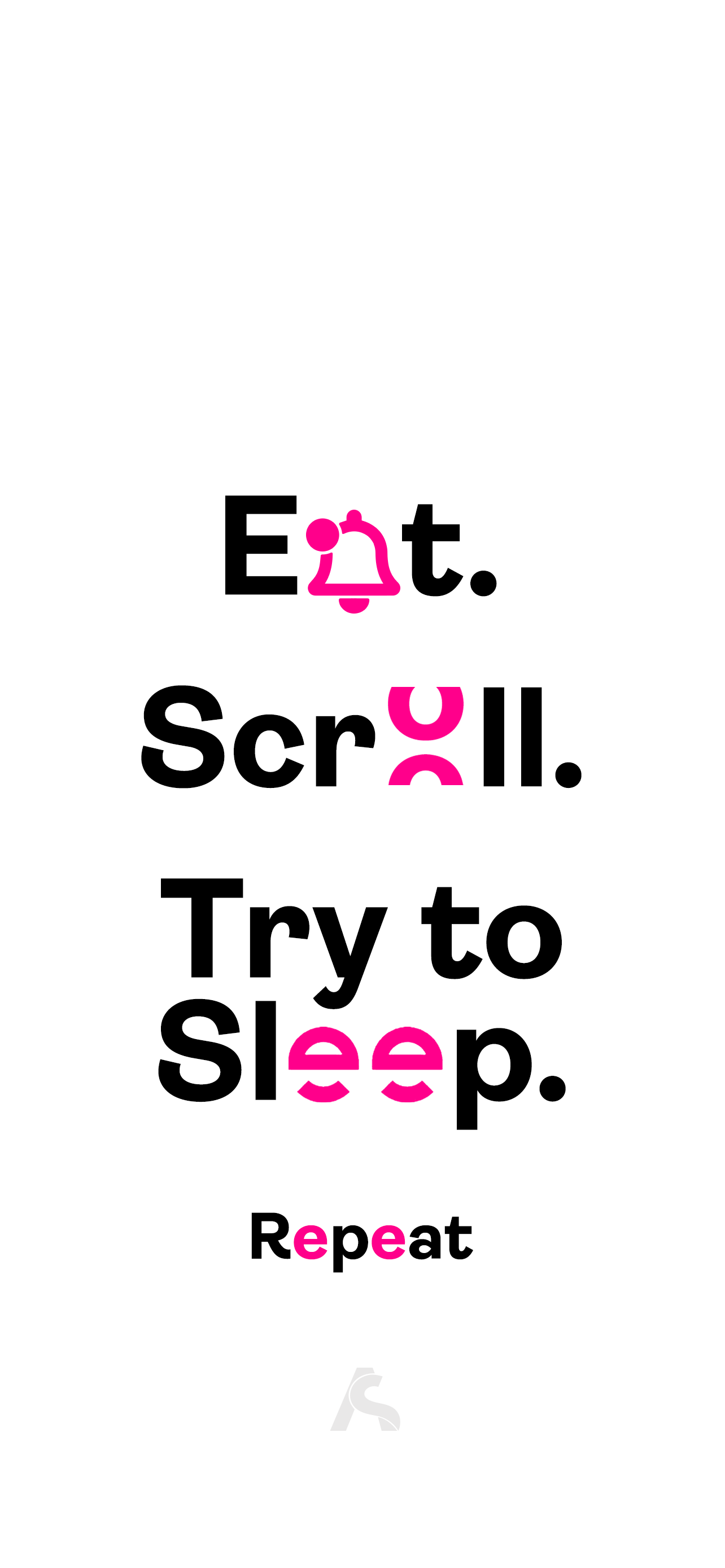 Eat. Scroll. Try to Sleep. iPhone Wallpaper: Download iPhone Wallpaper