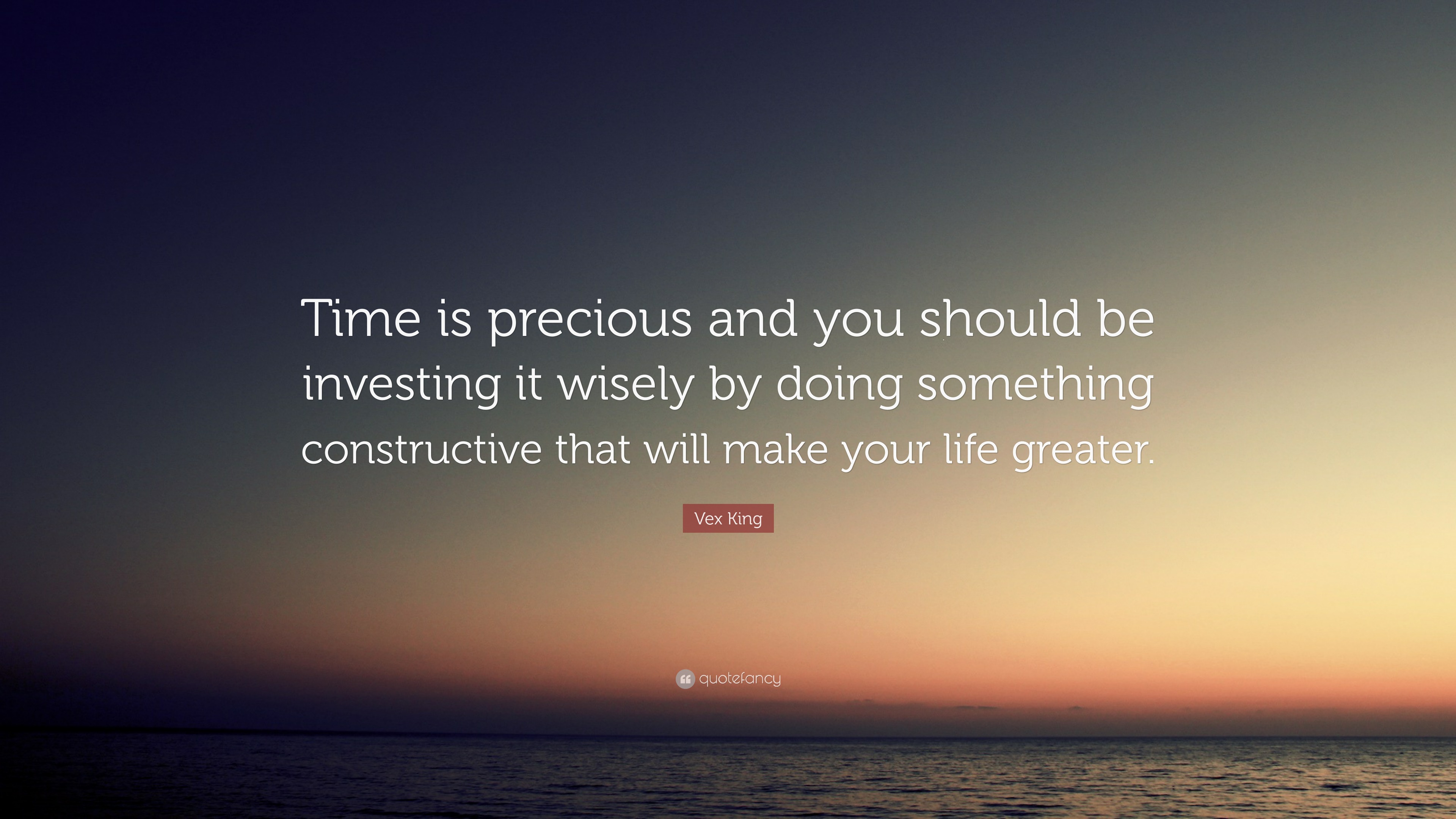 Vex King Quote: “Time is precious