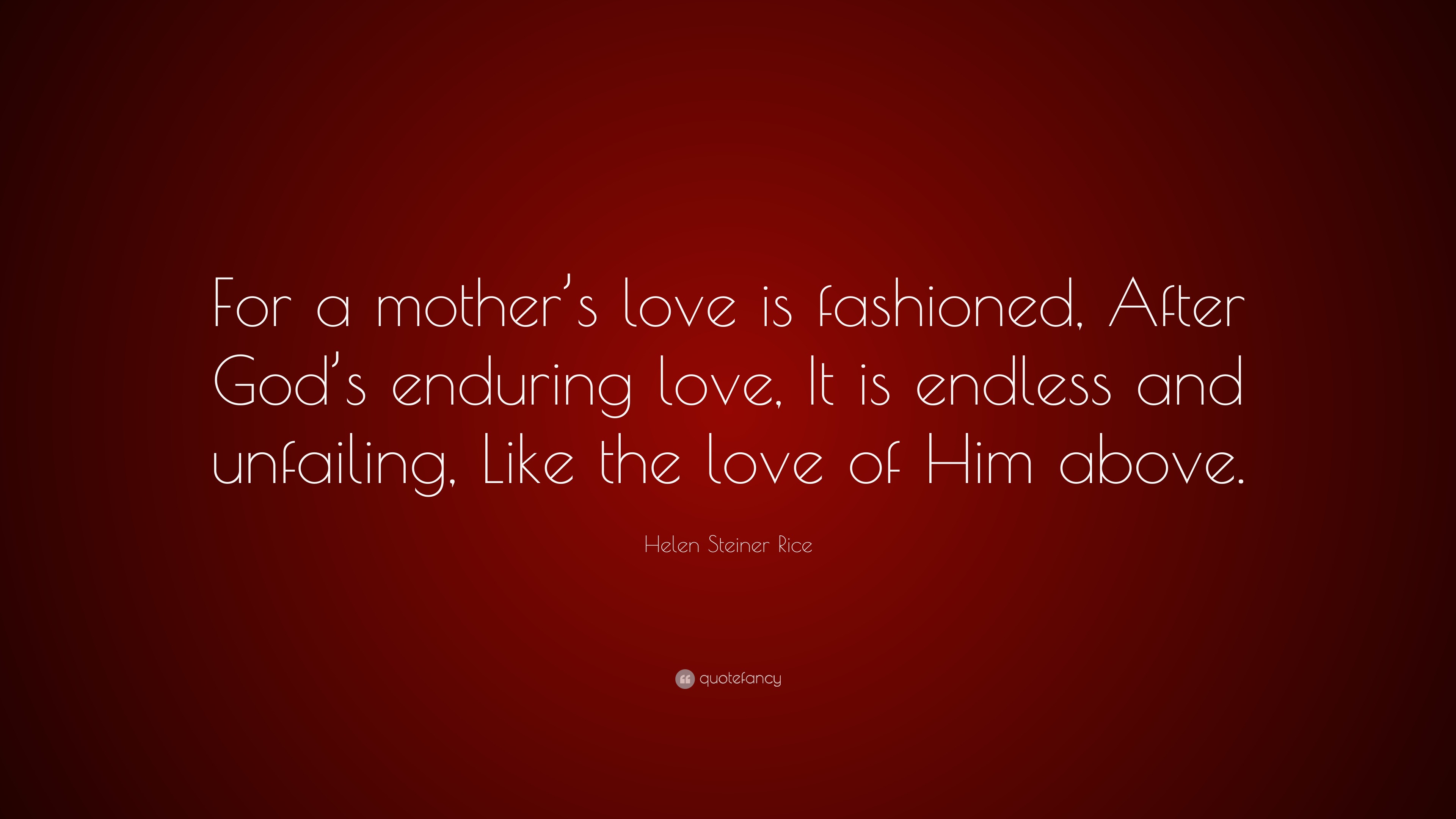 Helen Steiner Rice Quote: “For a mother