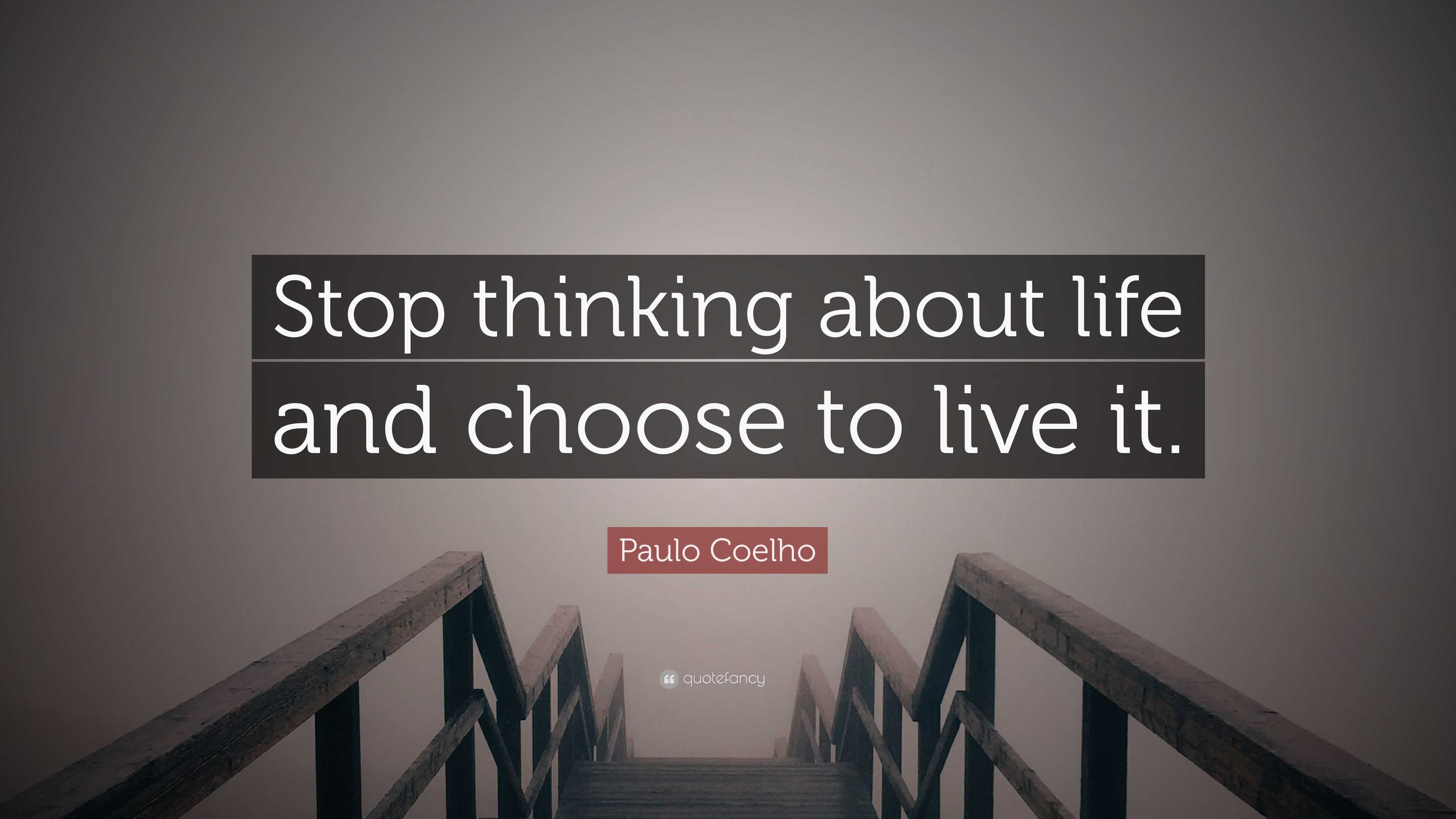 Paulo Coelho Quote: “Stop thinking