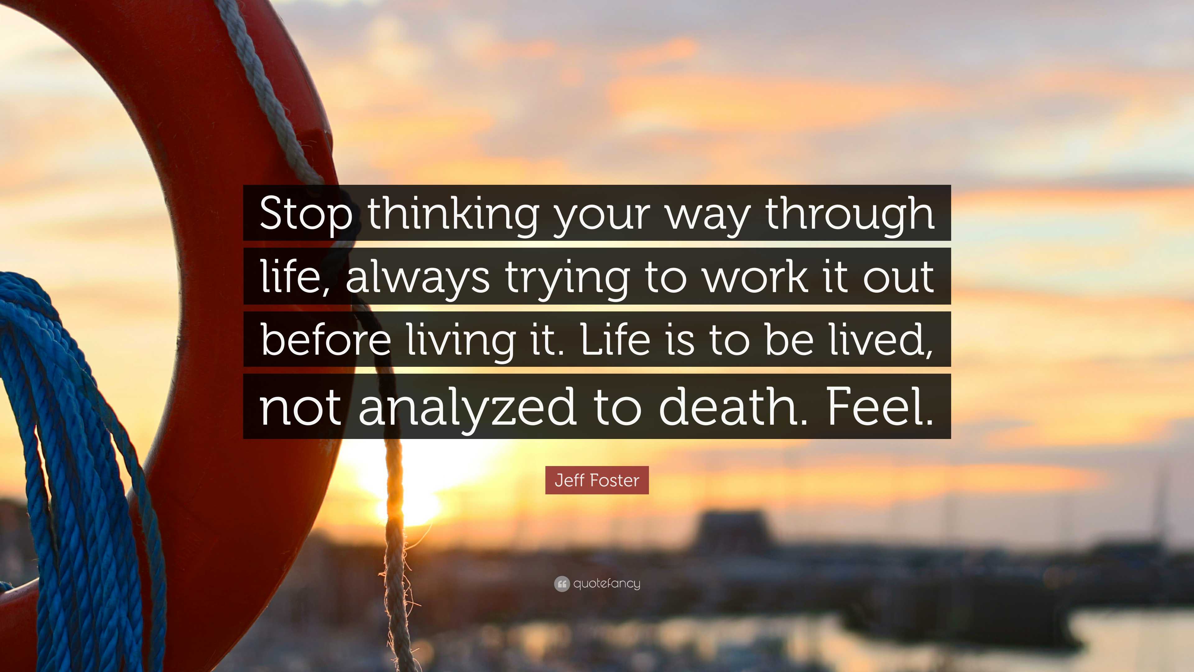 Jeff Foster Quote: “Stop thinking your