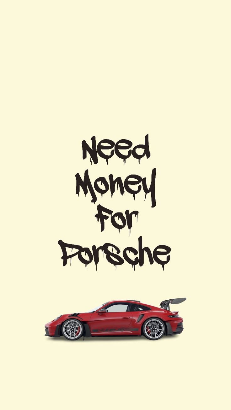 Need Money for Porsche