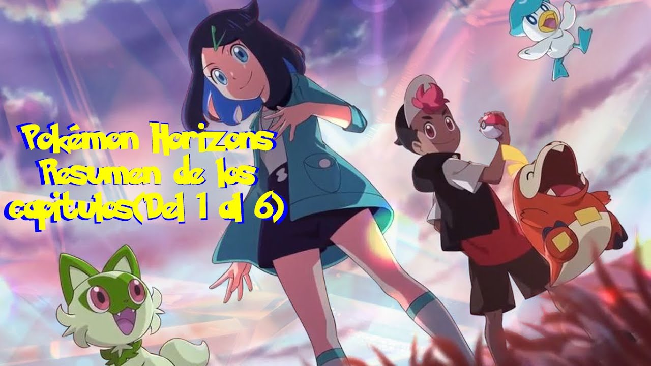 Resumen Pokemon HorizonsCapitulos 1 al
