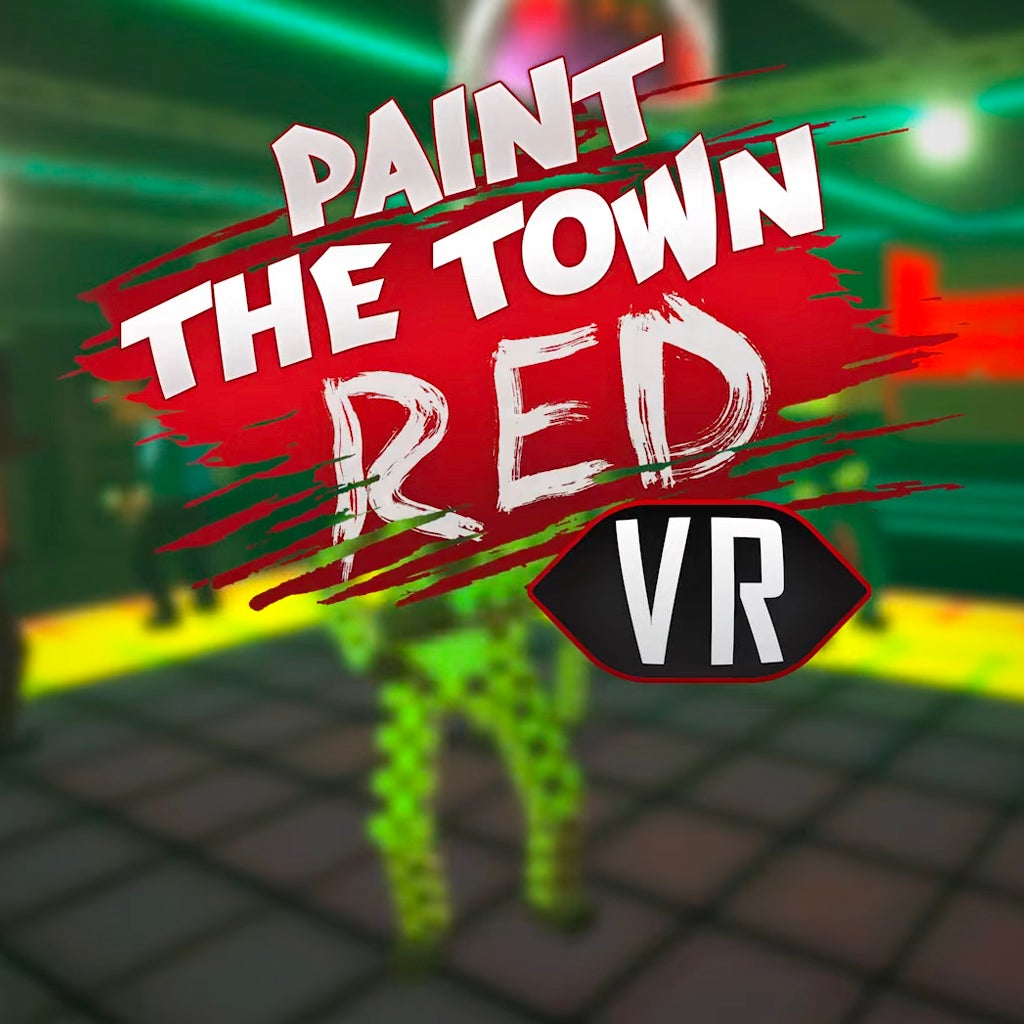 Paint The Town Red VR
