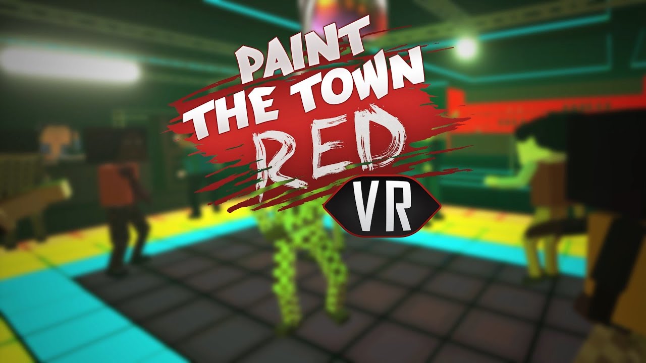 Paint the Town Red VR