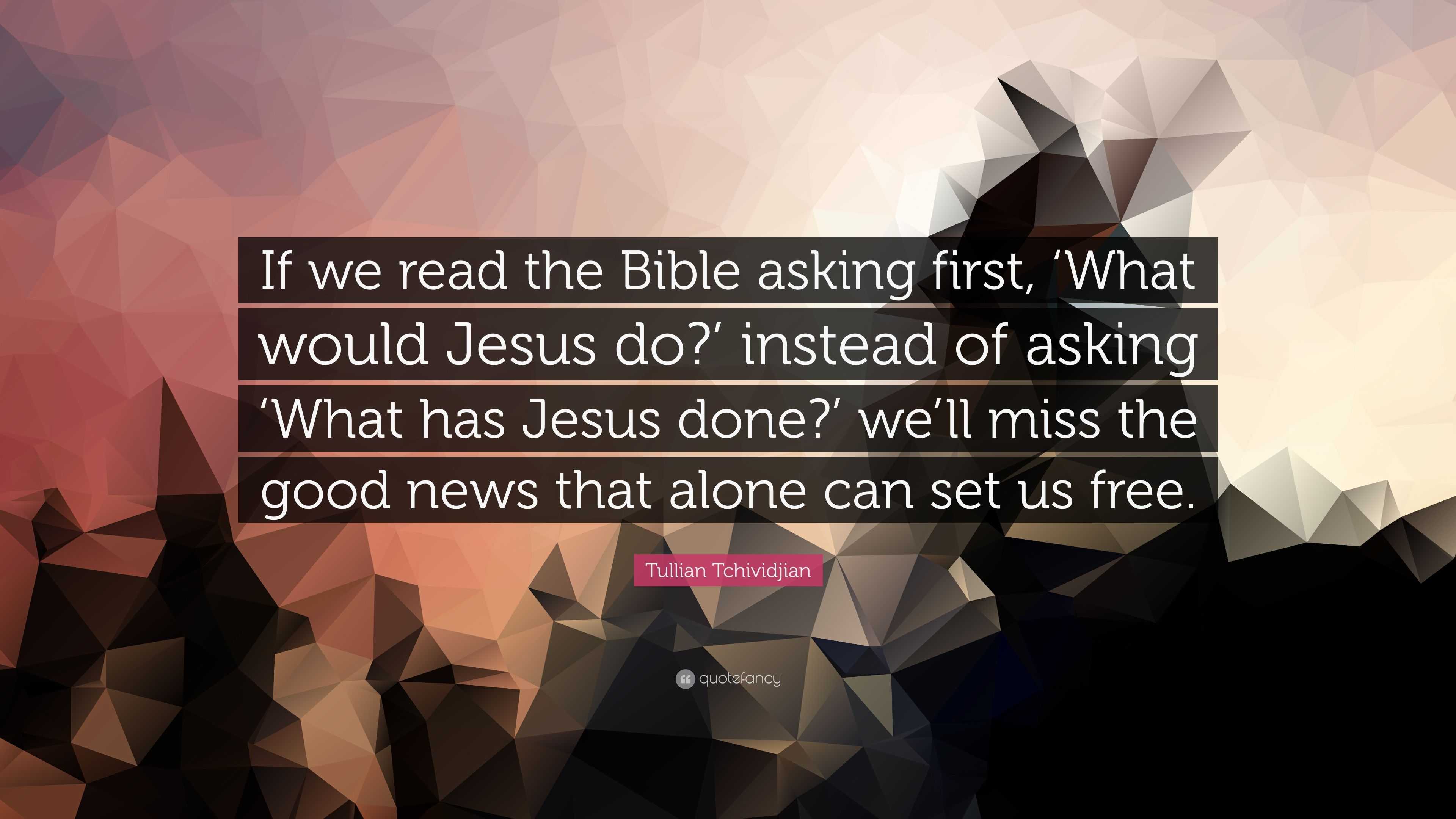 Tullian Tchividjian Quote: “If we read