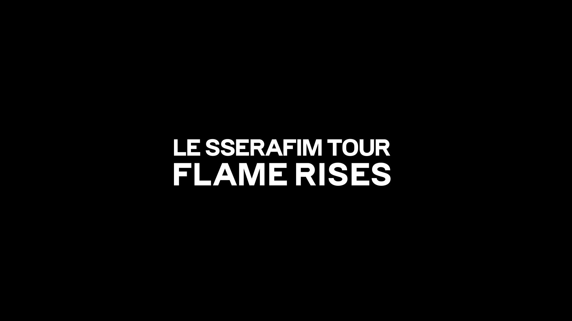 LE SSERAFIM TOUR 'FLAME RISES