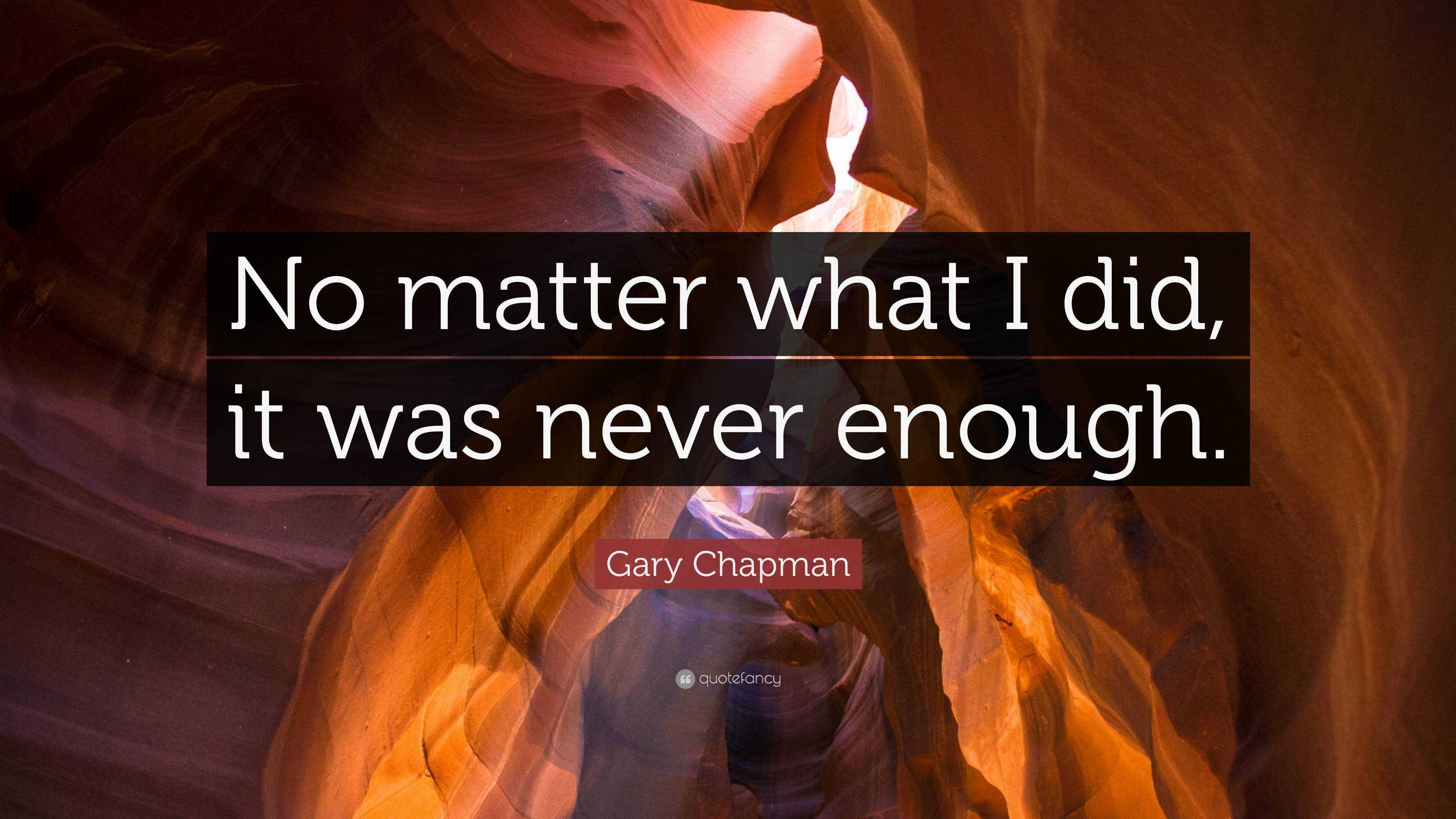 Gary Chapman Quote: “No matter what I